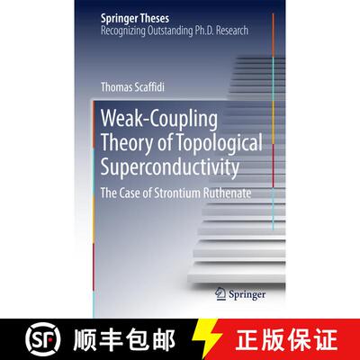 【3-4周达】精装 Weak-Coupling Theory of Topological Superconductivity : The Case of Strontium Ruthena... [9783319628660]