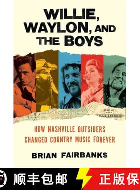 【3-4周达】Willie, Waylon, and the Boys: How Nashville Outsiders Changed Country Music Forever [9780306831089]