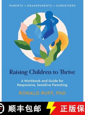 【3-4周达】Raising Children to Thrive: A Workbook and Guide for Responsive, Sensitive Parenting [9781960378200]