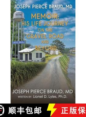 预订 His Life Journey on The Gravel Road and Beyond: The Memoir of Joseph Pierce Braud, MD [9798886405576]