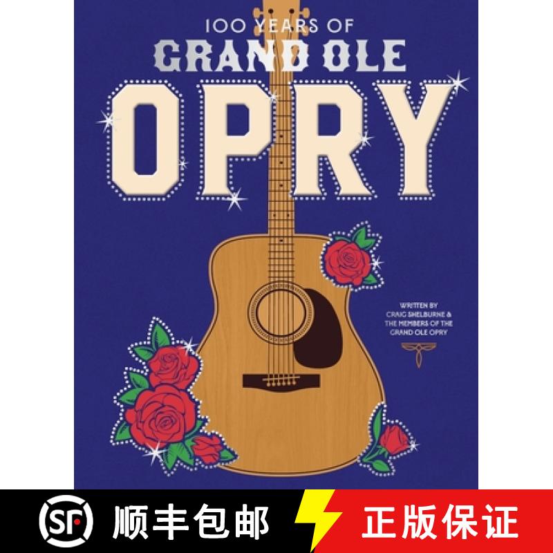 预订 100 Years of Grand Ole Opry : A Celebration of the Artists, the Fans, and the Home of Country Music [9781419773600]