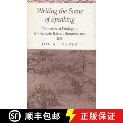 【3-4周达】Writing the Scene of Speaking – Theories of Dialogue in the Late Italian Renaissance [9780804714594]