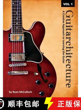 预订 Guitarchitecture: A Creative Approach to Learning the Guitar [9781734361100]