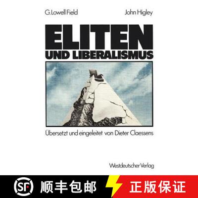 【3-4周达】Eliten und Liberalismus: Ein neues Modell zur geschichtlichen Entwicklung der Abhängigkei... [9783531116327]