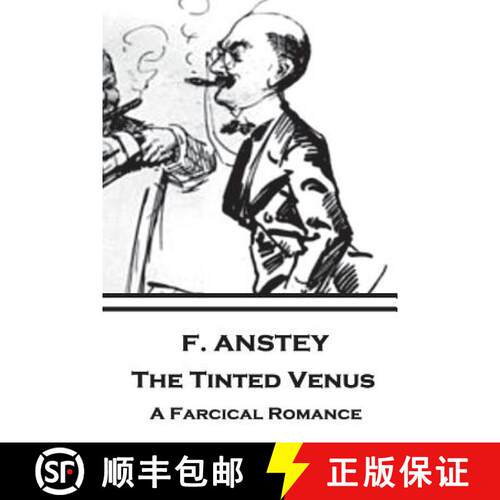 【3-4周达】F. Anstey - The Tinted Venus: A Farcical Romance [9781787374447]