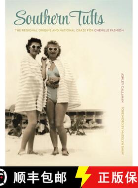 【3-4周达】Southern Tufts: The Regional Origins and National Craze for Chenille Fashion [9780820345161]