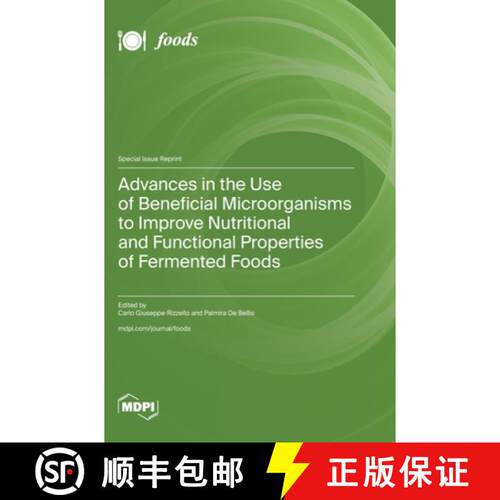 【3-4周达】精装 Advances in the Use of Beneficial Microorganisms to Improve Nutritional and Functiona... [9783036599694]