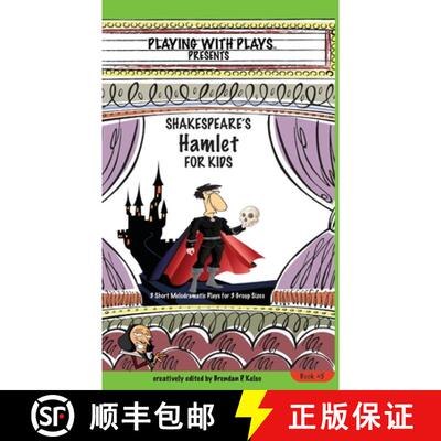 【3-4周达】精装 Shakespeare's Hamlet for Kids: 3 Short Melodramatic Plays for 3 Group Sizes [9780998137667]