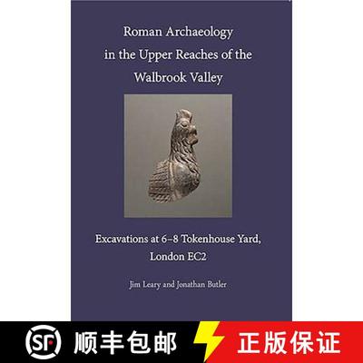 【3-4周达】Roman Archaeology in the Upper Reaches of the Walbrook Valley: Excavations at 6-8 Tokenhou... [9780956305459]