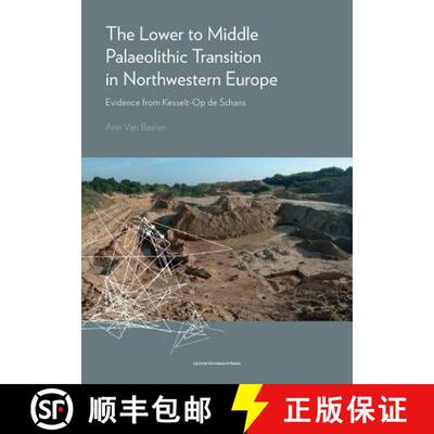 【3-4周达】The Lower to Middle Palaeolithic Transition in Northwestern Europe : Evidence from Kesselt... [9789462700987]