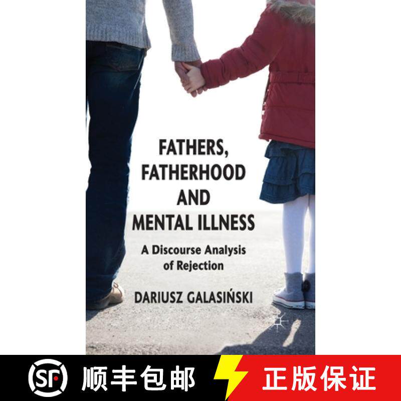 【3-4周达】Fathers, Fatherhood and Mental Illness : A Discourse Analysis of Rejection [9781349352197]