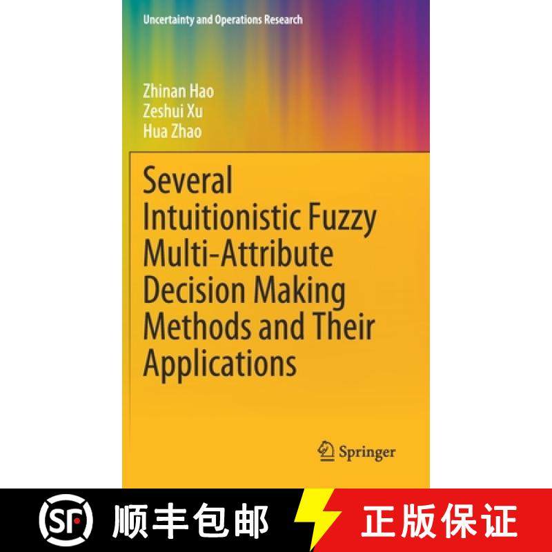 【3-4周达】Several Intuitionistic Fuzzy Multi-Attribute Decision Making Methods and Their Applications [9789811538902]