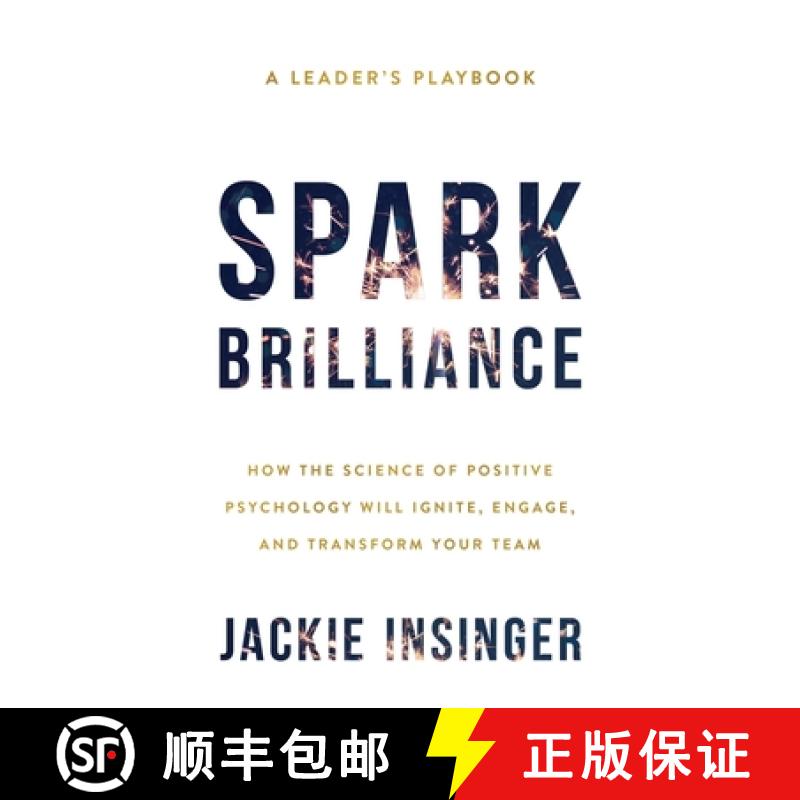 【3-4周达】Spark Brilliance: How the Science of Positive Psychology Will Ignite, Engage, and Transfor... [9781544527109]