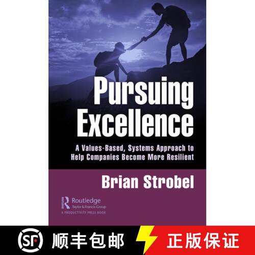 【3-4周达】精装 Pursuing Excellence : A Values-Based, Systems Approach to Help Companies Become More ... [9780367903046]