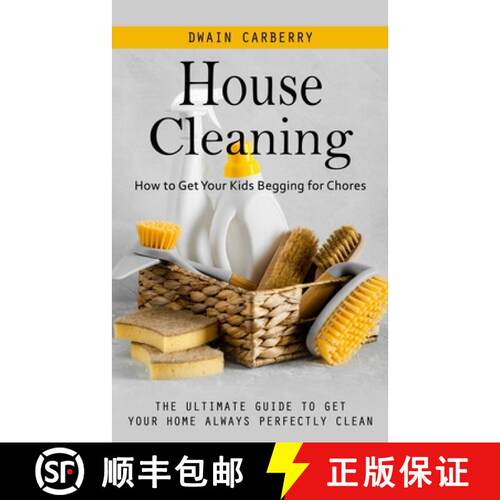 【3-4周达】House Cleaning: How to Get Your Kids Begging for Chores (The Ultimate Guide to Get Your Ho... [9781998038152]