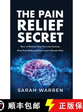 【3-4周达】The Pain Relief Secret: How to Retrain Your Nervous System, Heal Your Body, and Overcome C... [9781631611032]