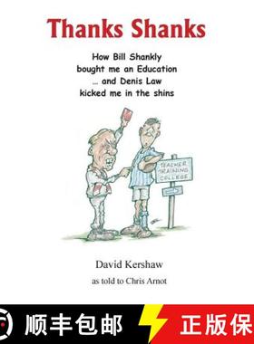 【3-4周达】Thanks Shanks: How Bill Shankly bought me an Education ... and Denis Law kicked me in the ... [9781908837097]