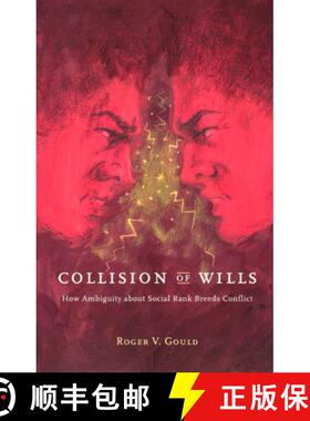 预订 Collision of Wills: How Ambiguity about Social Rank Breeds Conflict [9780226305486]