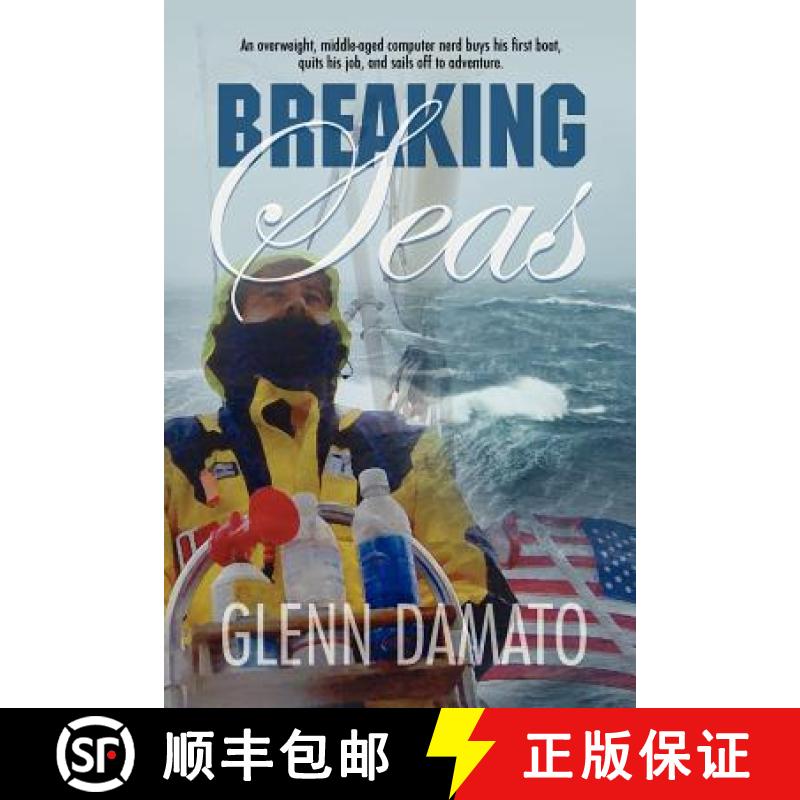 预订 Breaking Seas: An overweight, middle-aged computer nerd buys his first boat, quits his job, and ... [9780985816209]