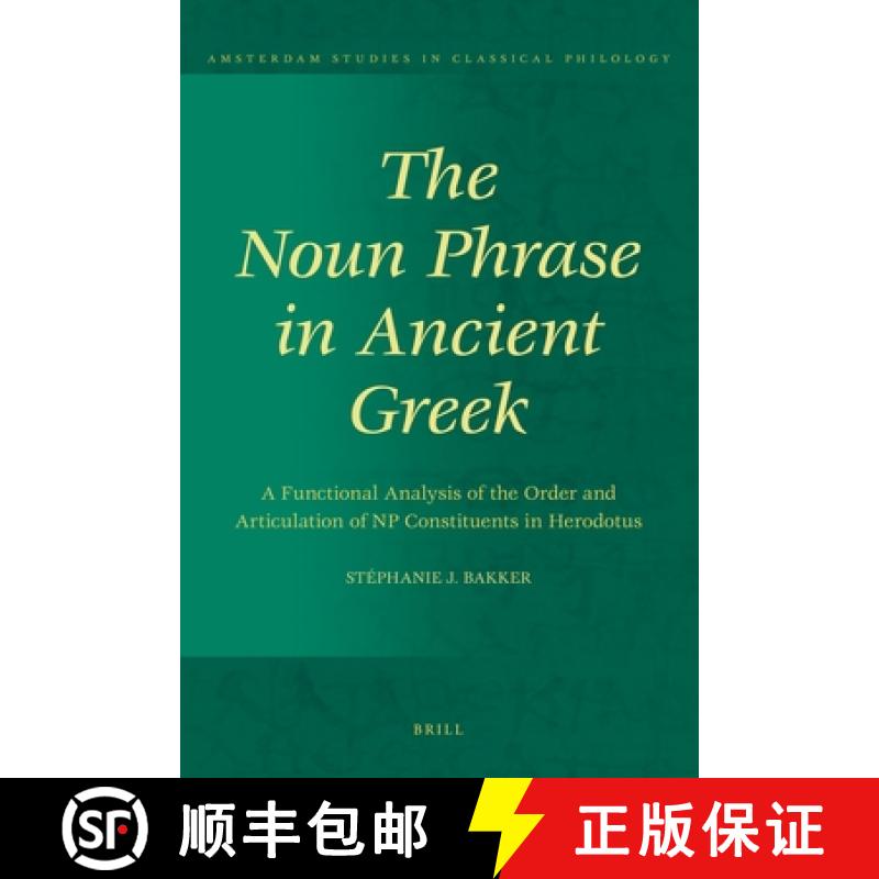 预订 The Noun Phrase in Ancient Greek: A Functional Analysis of the Order and Articulation of NP Cons... [9789004177222]