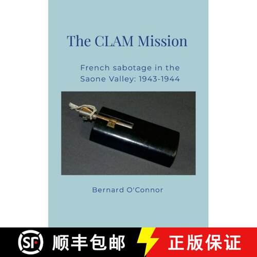 【3-4周达】The CLAM Mission: French sabotage in the Saone valley 1943 - 1944 [9781326357030]