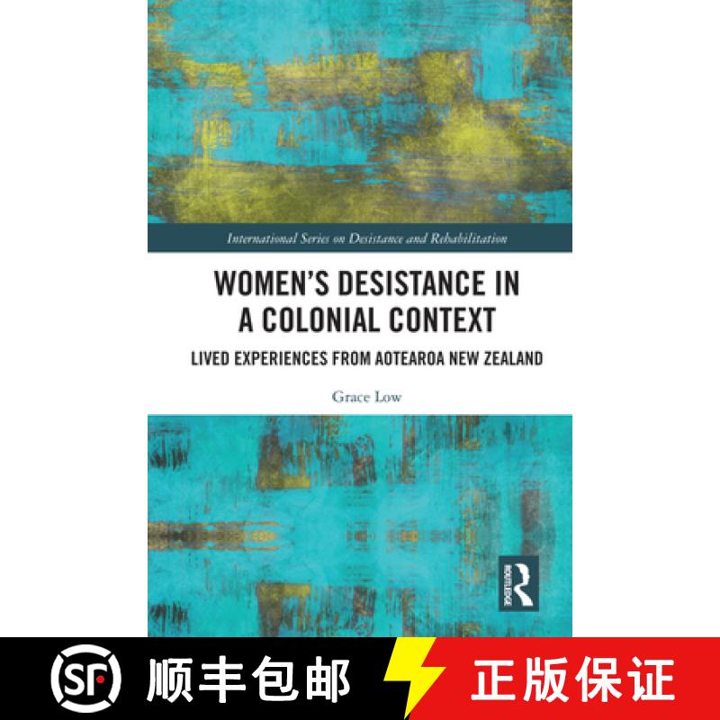 【3-4周达】Women's Desistance in a Colonial Context: Lived Experiences from Aotearoa New Zealand [9781032799360]
