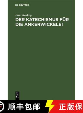 【3-4周达】Der Katechismus Fur Die Ankerwickelei: Leitfaden Fur Die Herstellung Der Wicklungen an Ele... [9783112305973]