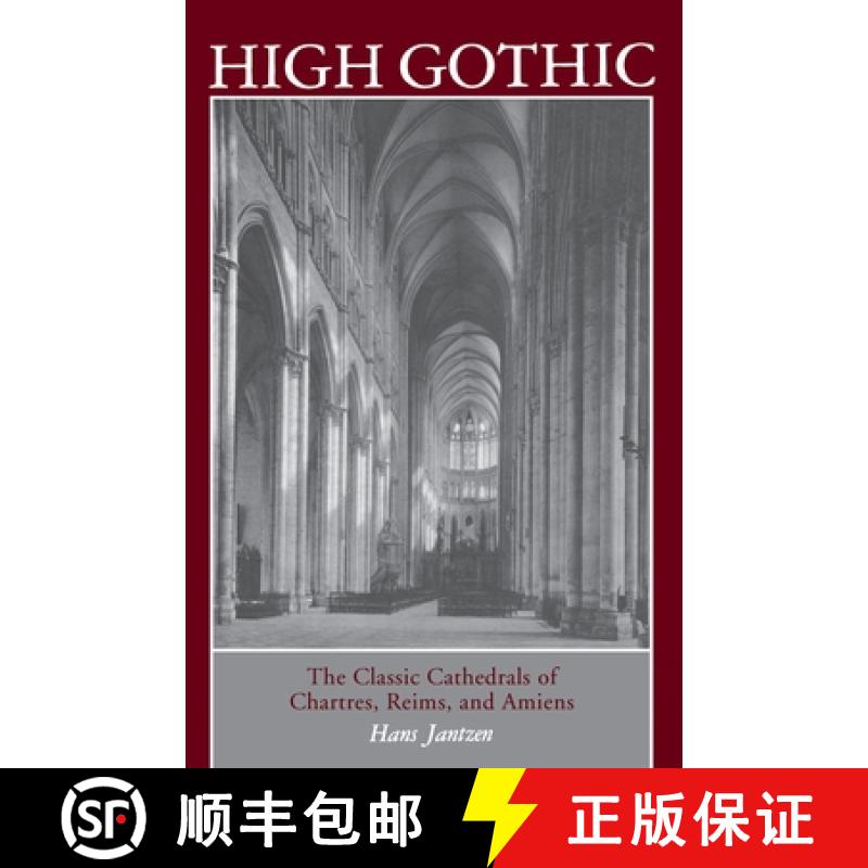 【3-4周达】High Gothic: The Classic Cathedrals of Chartres, Reims, Amiens [9780691003726]