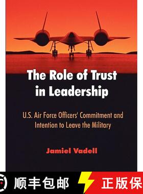 【3-4周达】The Role of Trust in Leadership: U.S. Air Force Officers' Commitment and Intention to Leav... [9781599422961]