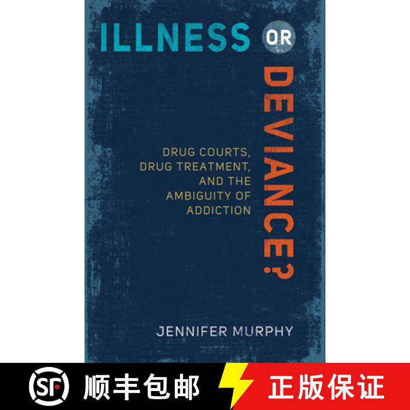 预订 Illness or Deviance?: Drug Courts, Drug Treatment, and the Ambiguity of Addiction [9781439910238]