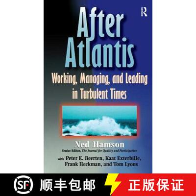【3-4周达】AFTER ATLANTIS: Working, Managing, and Leading in Turbulent Times: Working, Managing, and ... [9781138433274]