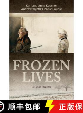 【3-4周达】Frozen Lives: Karl and Anna Kuerner, Andrew Wyeth's Iconic Couple: Karl and Anna Kuerner, ... [9780764354151]