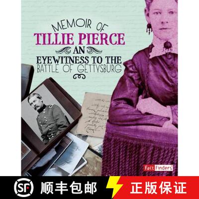 预订 Memoir of Tillie Pierce: An Eyewitness to the Battle of Gettysburg [9781515733553]