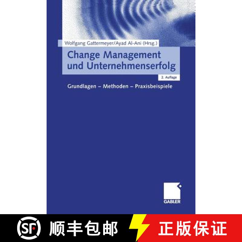 【4周达】Change Management Und Unternehmenserfolg: Grundlagen -- Methoden -- Praxisbeispiele [9783409215015]