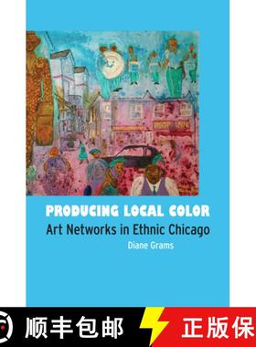 预订 Producing Local Color: Art Networks in Ethnic Chicago [9780226305172]