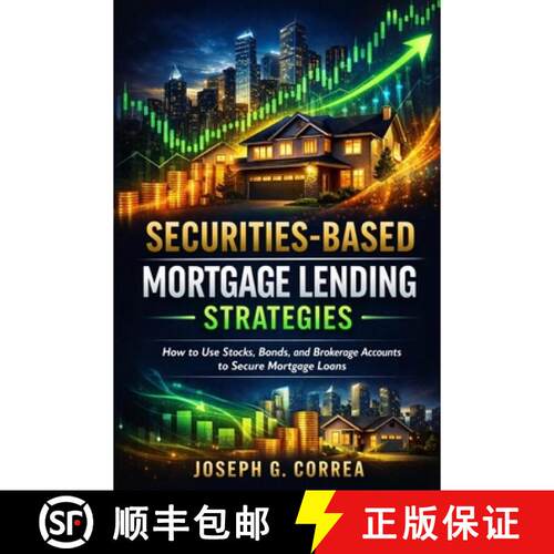 【3-4周达】Securities-Based Mortgage Lending Strategies: How to Use Stocks, Bonds, and Brokerage Acco... [9798295795589]