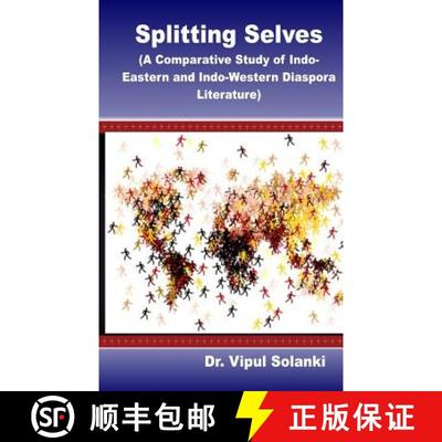 【4周达】Splitting Selves A Comparative Study of Indo Eastern and Indo Western Diaspora L [9789387771055]