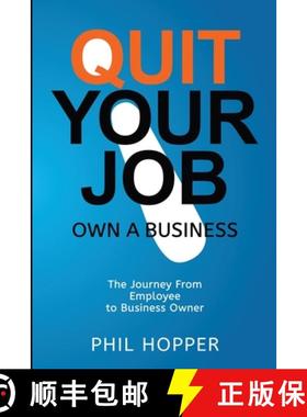 【3-4周达】Quit Your Job: Own a Business: The Journey from Employee to Business Owner [9781925999112]