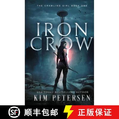 【3-4周达】Iron Crow: A Post-Apocalyptic Survival Thriller (The Crawling Girl Book 1) [9780648930570]