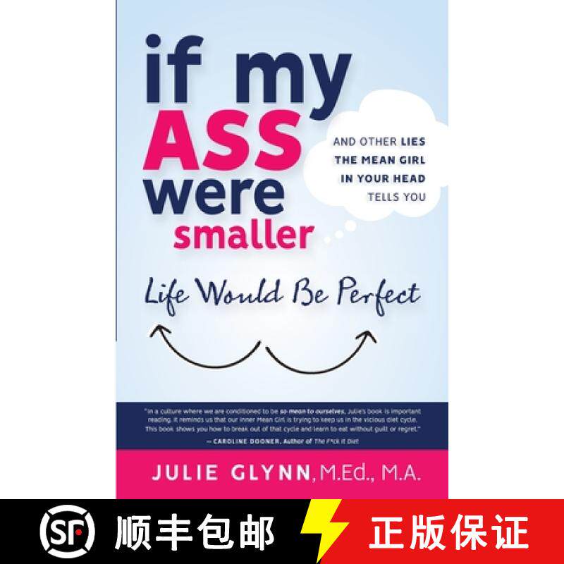 预订 If My Ass Were Smaller Life Would be Perfect and Other Lies the Mean Girl in Your Head Tells You [9781736116807]
