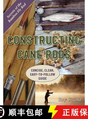 预订 Constructing Cane Rods: Secrets of the Bamboo Fly Rod [9781626544895]