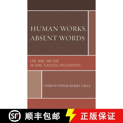 【3-4周达】精装 Human Works, Absent Words : Law, Man, and God in Some Classical Philosophers [9780761859208]