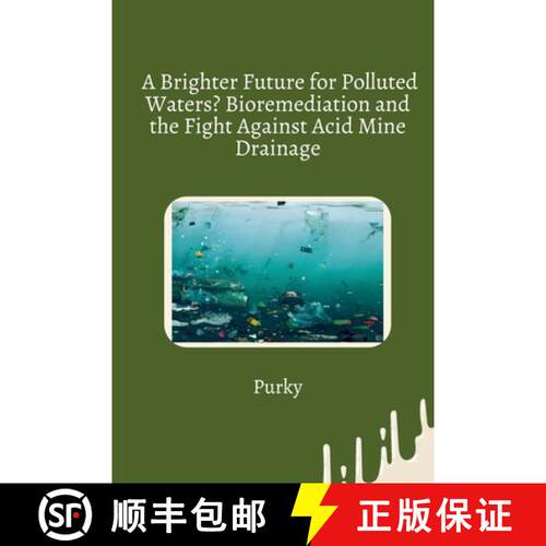 【3-4周达】A Brighter Future for Polluted Waters? Bioremediation and the Fight Against Acid Mine Drai... [9783384279033]