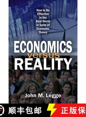 【3-4周达】Economics Versus Reality: How to Be Effective in the Real World in Spite of Economic Theory [9781412862516]