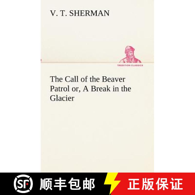 【2-3周达】The Call of the Beaver Patrol or, A Break in the Glacier [9783849172961]