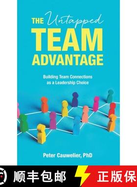 预订 The Untapped Team Advantage: Building Team Connections as a Leadership Choice [9789811473661]