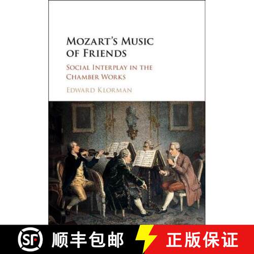 【3-4周达】精装 Mozart's Music of Friends: Social Interplay in the Chamber Works [9781107093652]