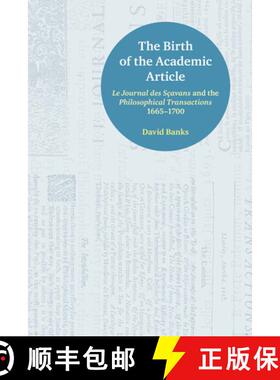 【3-4周达】The Birth of the Academic Article: Le Journal des Sçavans and the Philosophical Transacti... [9781781792322]