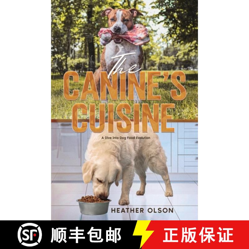 【2-3周达】The Canine's Cuisine: A Dive into Dog Food Evolution [9781456643386]