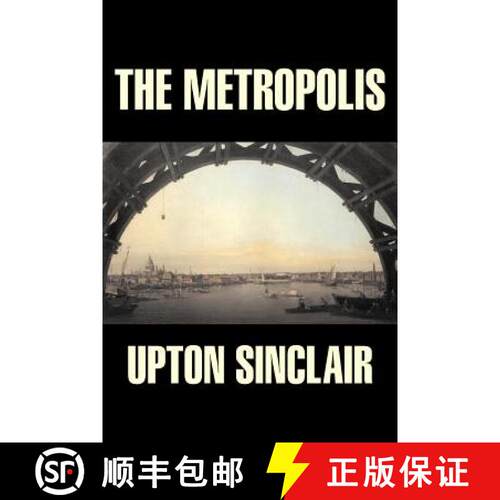 【3-4周达】The Metropolis by Upton Sinclair, Fiction, Classics, Literary [9781603120388]